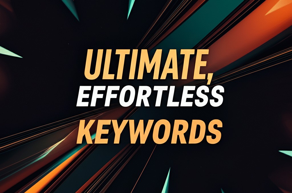 Title: Ultimate, Effortless Keywords